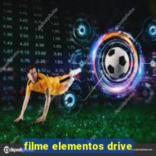 filme elementos drive